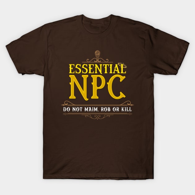 Essential NPC - Do not Maim, Rob or Kill T-Shirt by DragonQuest